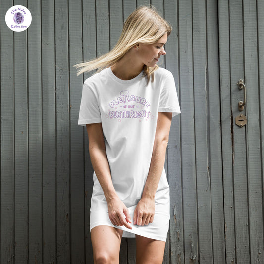 Pleasure Is Our Birthright Organic T-Shirt Dress